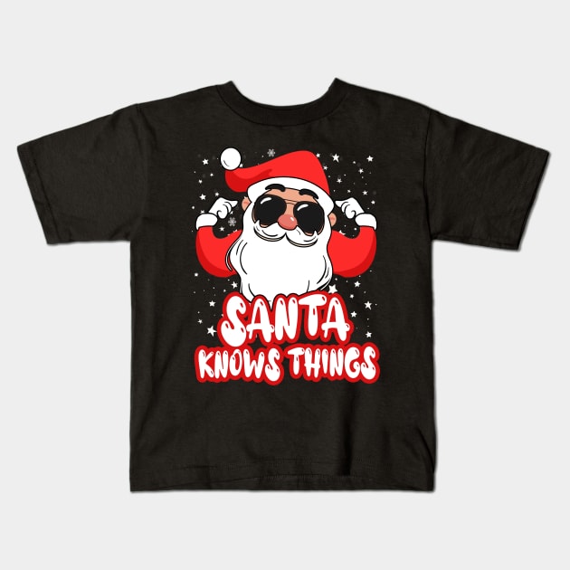 Santa Knows Things Kids T-Shirt by GLStyleDesigns